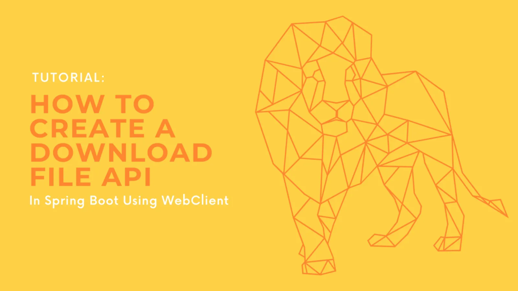 How to Create a Download File API in Spring Boot Using WebClient