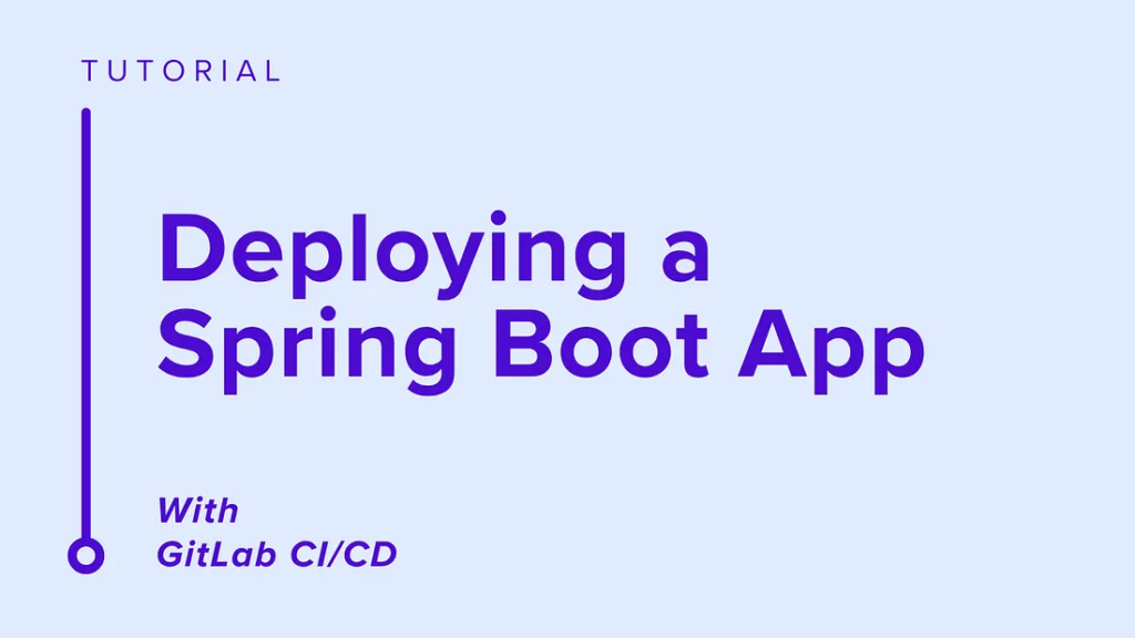 Deploying a Spring Boot App with GitLab CI/CD