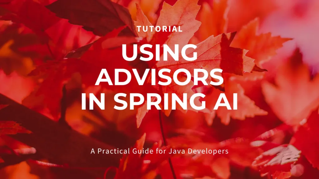 Spring AI Advisors Explained for Java Developers