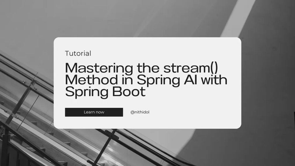 Mastering the stream() Method in Spring AI with Spring Boot