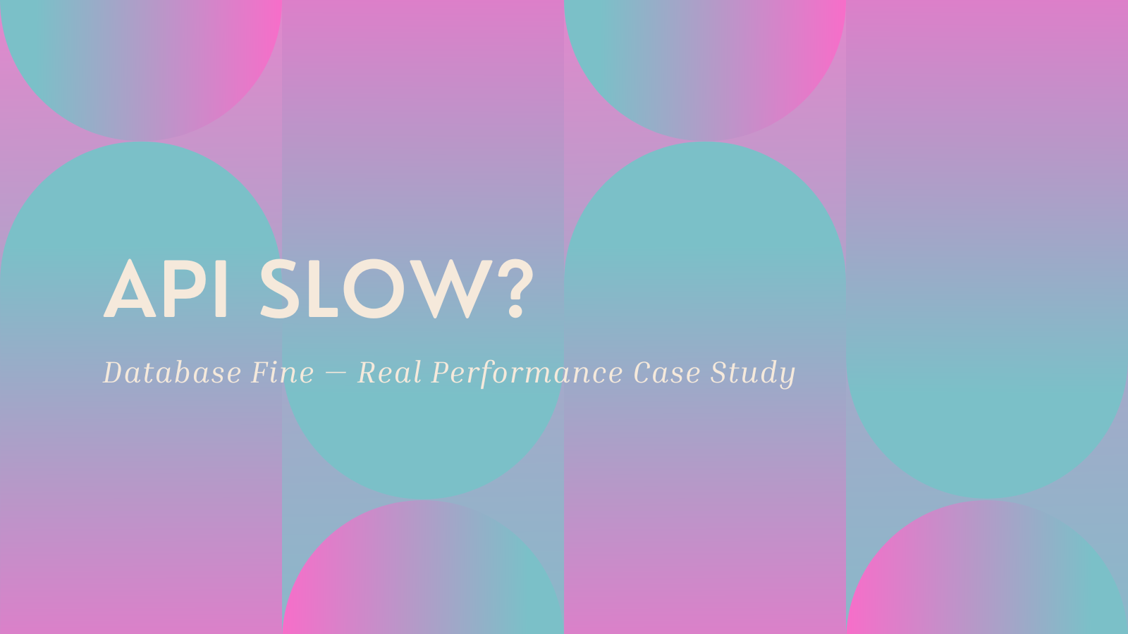 API Slow? Database Fine — Real Performance Case Study