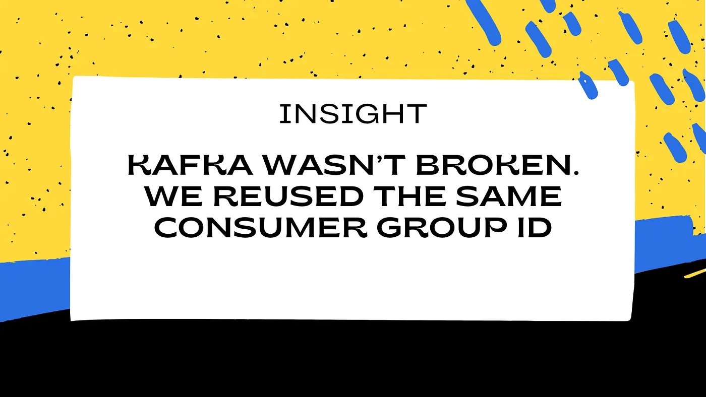 Kafka Wasn’t Broken. We Reused the Same Consumer Group ID