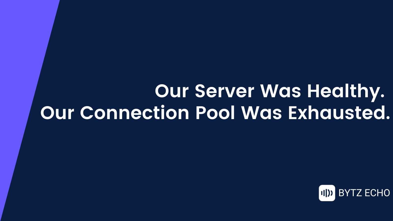 Our Server Was Healthy. The Connection Pool Was Exhausted.